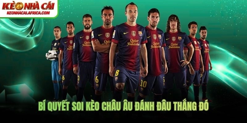 Bí quyết soi kèo châu Âu đánh đâu thắng đó