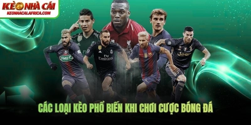 Các loại kèo phổ biến khi chơi cược bóng đá