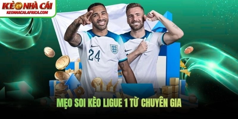 Mẹo soi kèo Ligue 1 từ chuyên gia