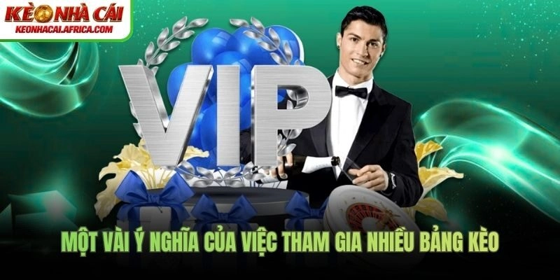 Một vài ý nghĩa của việc tham gia nhiều bảng kèo