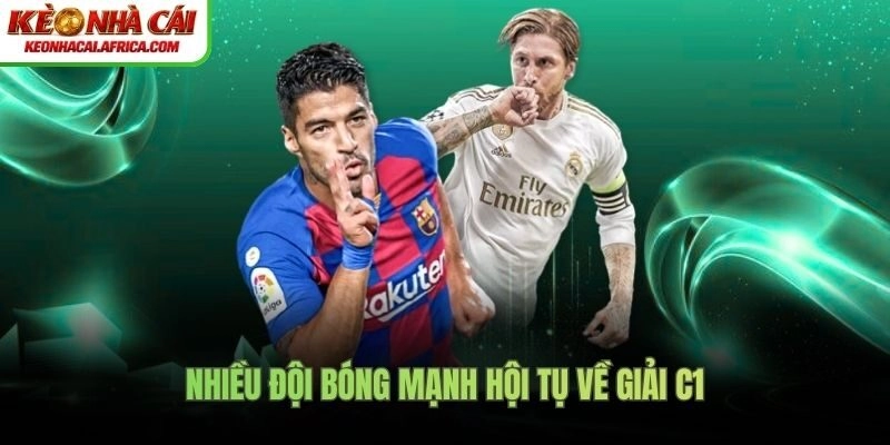 Nhiều đội bóng mạnh hội tụ về giải C1