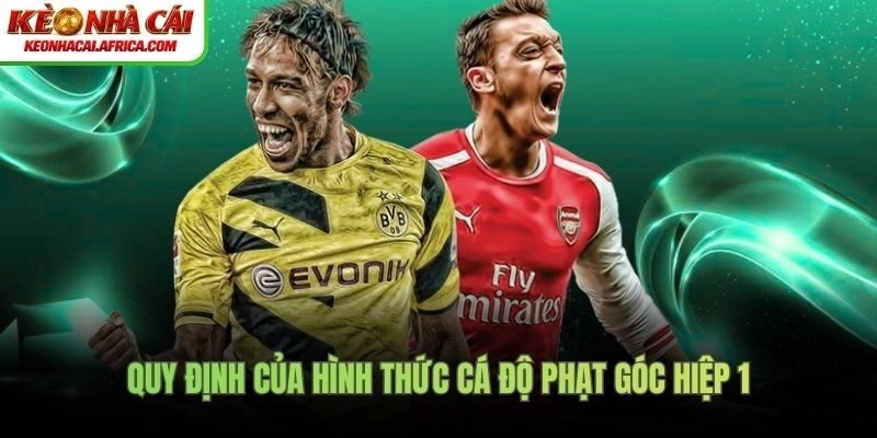 Quy định của hình thức cá độ phạt góc hiệp 1