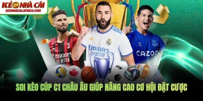 Soi kèo Cúp C1 châu Âu giúp nâng cao cơ hội đặt cược