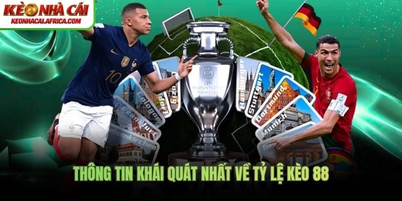 Thông tin khái quát nhất về tỷ lệ kèo 88 