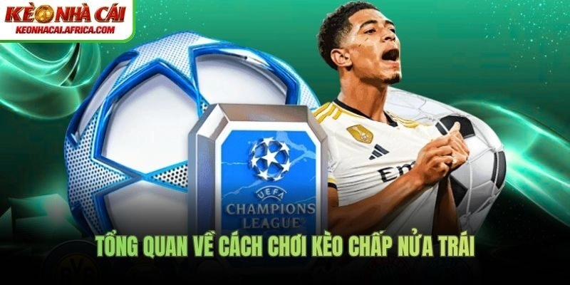 Tổng quan về cách chơi kèo chấp nửa trái