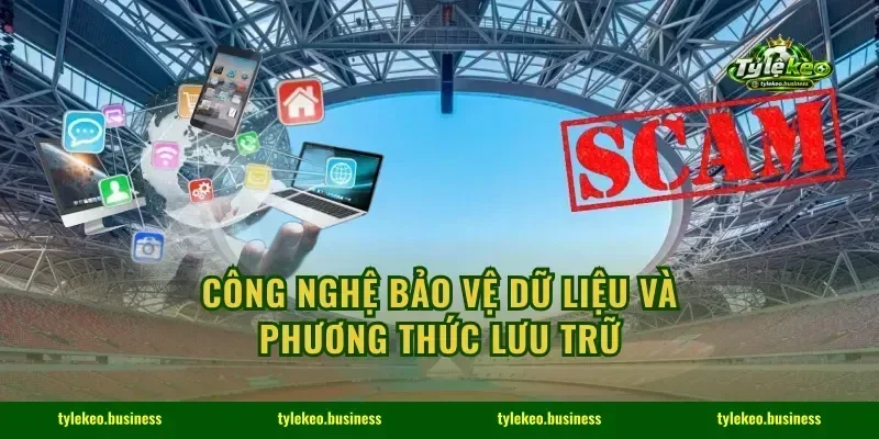 Công nghệ bảo vệ dữ liệu và phương thức lưu trữ