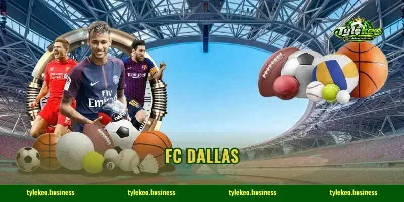 FC Dallas: 3 Kèo Sân Nhà Cực Rực, Soi Tỷ Lệ Ăn Tiền