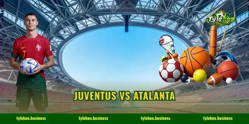 Juventus Vs Atalanta: Top 1 Kèo Chắc Ăn, Đặt Cửa Đổi Đời
