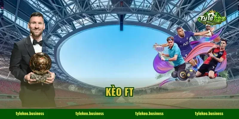 Kèo FT: Bùng Nổ 2 Cửa Tài Cả Trận, Thần Tài Đến!