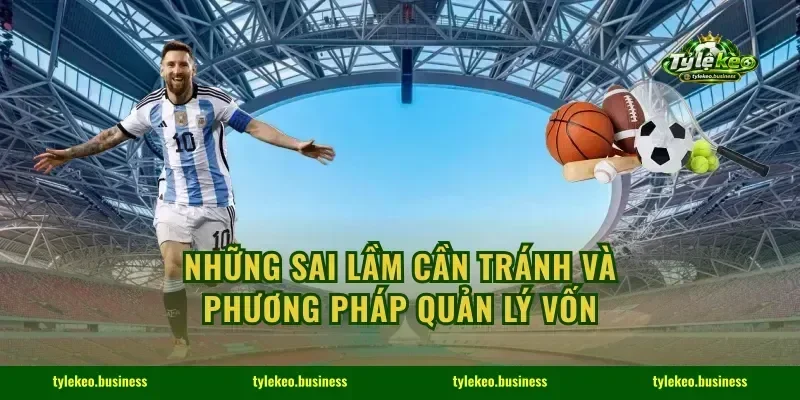 Những sai lầm cần tránh và phương pháp quản lý vốn