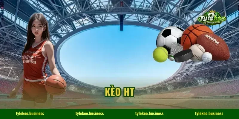 Kèo HT: Top 1 Mẹo Đón Sóng Dòng Tiền Đêm Nay Nổ