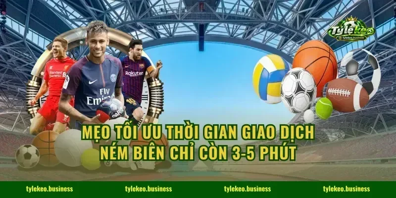 Mẹo tối ưu thời gian giao dịch ném biên chỉ còn 3-5 phút