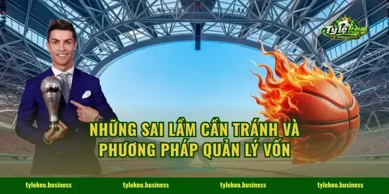Những sai lầm cần tránh và phương pháp quản lý vốn