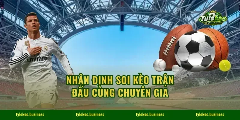 Nhận định soi kèo trận đấu cùng chuyên gia